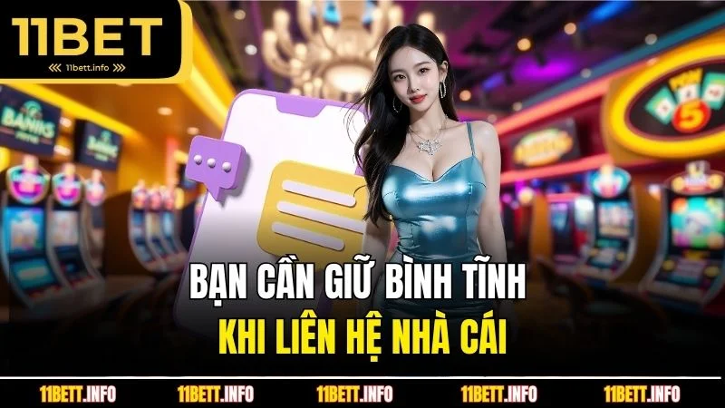 Bạn cần giữ bình tĩnh khi liên hệ nhà cái