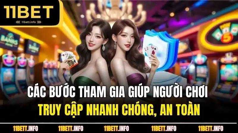 Các bước tham gia giúp người chơi truy cập nhanh chóng, an toàn
