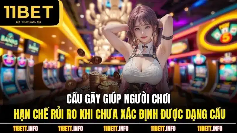 Cầu gãy giúp người chơi hạn chế rủi ro khi chưa xác định được dạng cầu
