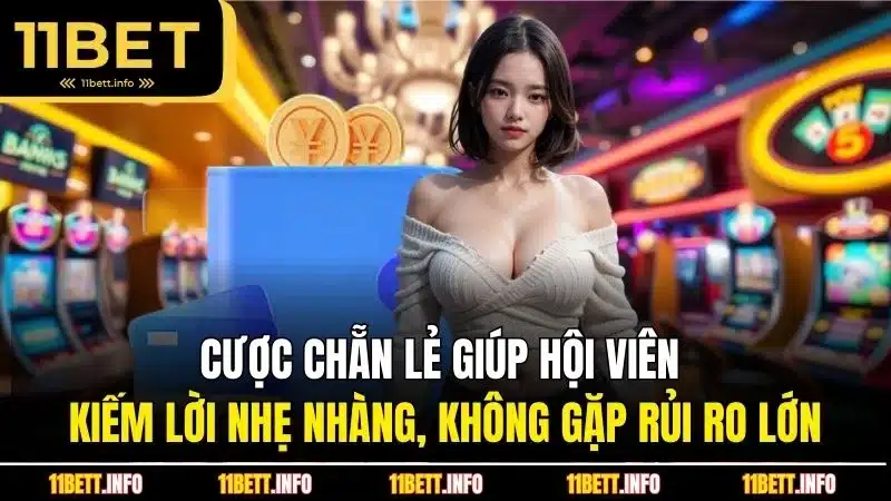 Cược chẵn lẻ giúp hội viên kiếm lời nhẹ nhàng, không gặp rủi ro lớn
