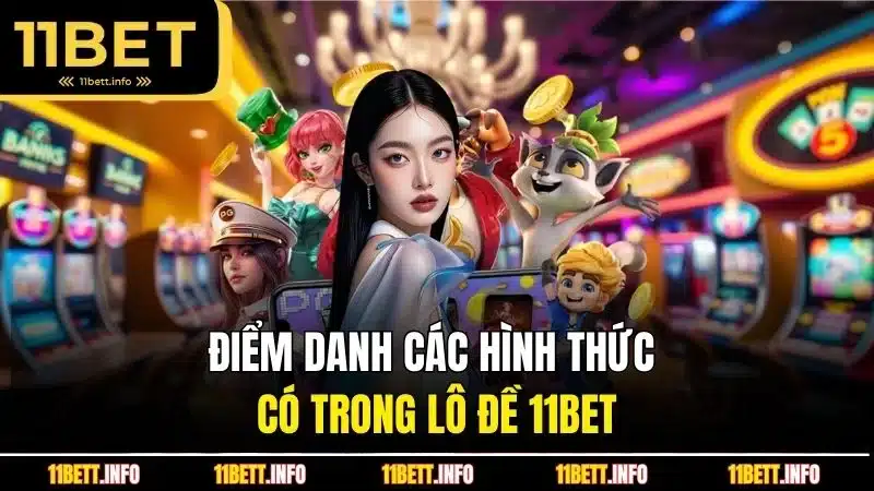 Điểm danh các hình thức có trong lô đề 11BET