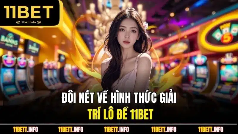 Đôi nét về hình thức giải trí lô đề 11BET