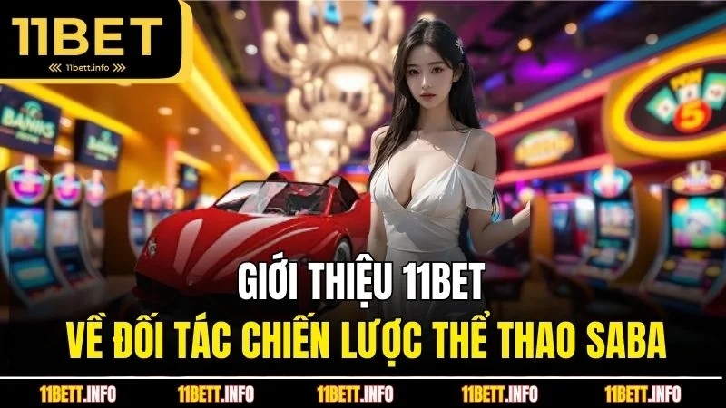 Giới thiệu 11BET về đối tác chiến lược thể thao SABA