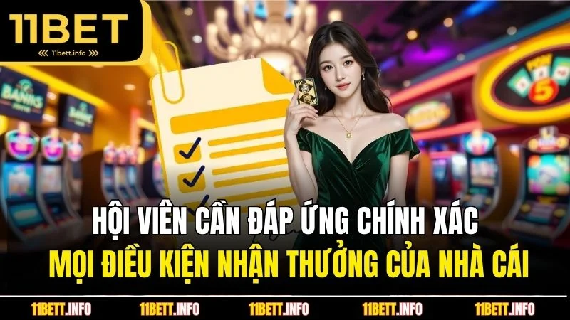 Hội viên cần đáp ứng chính xác mọi điều kiện nhận thưởng của nhà cái