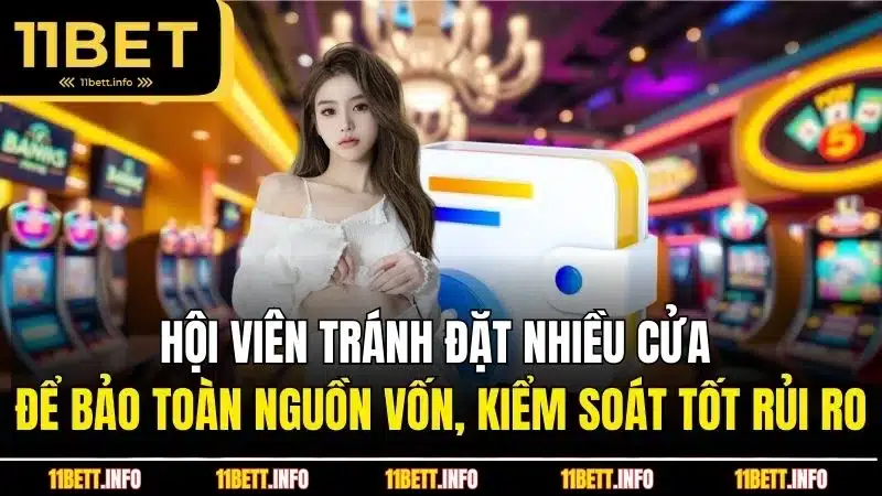 Hội viên tránh đặt nhiều cửa để bảo toàn nguồn vốn, kiểm soát tốt rủi ro