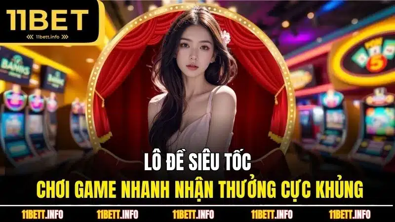 Lô đề siêu tốc - Chơi game nhanh nhận thưởng cực khủng