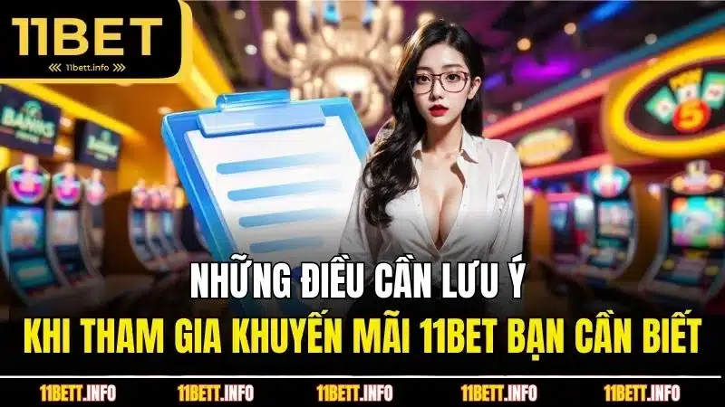 Những điều cần lưu ý khi tham gia khuyến mãi 11Bet bạn cần biết