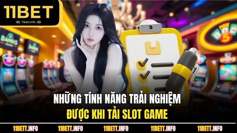 Những tính năng trải nghiệm được khi tải slot game