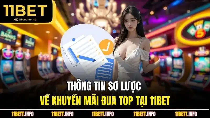 Thông tin sơ lược về khuyến mãi đua top tại 11BET